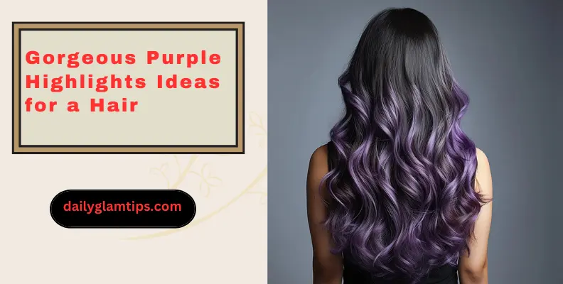 Gorgeous Purple Highlights Ideas for a Hair