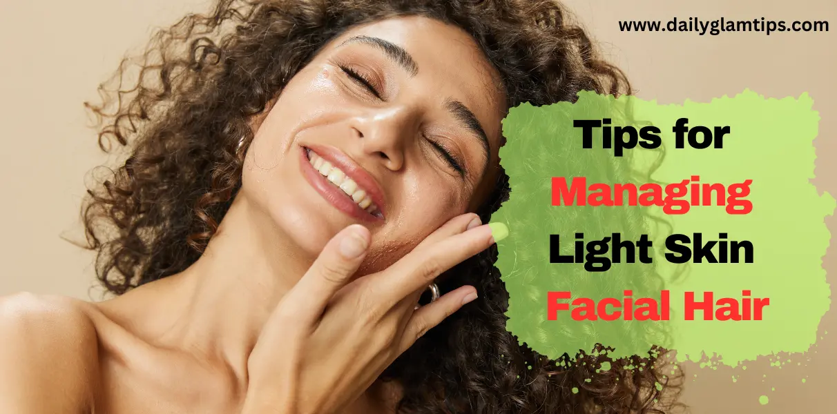 Tips for Managing Light Skin Facial Hair